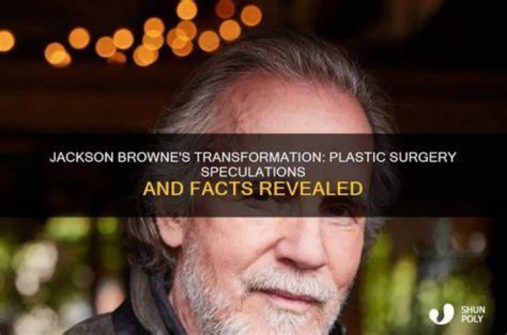 Did Jackson Browne Undergo Plastic Surgery?